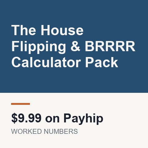 The House Flipping & BRRRR Calculator Pack