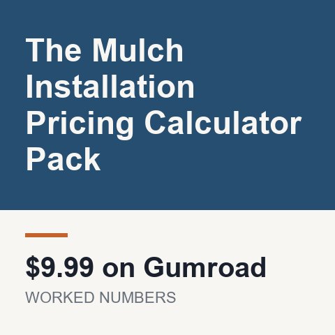 The Mulch Installation Pricing Calculator Pack